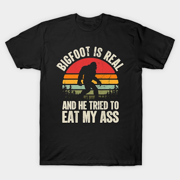 Bigfoot is Real and He Tried to Eat My Ass Funny Sasquatch T-Shirt by BramCrye